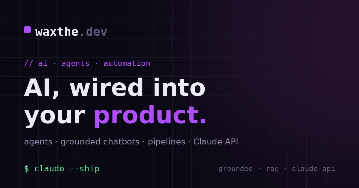 AI integration and automation by Wax — agents, grounded chatbots, pipelines, and Claude API integration