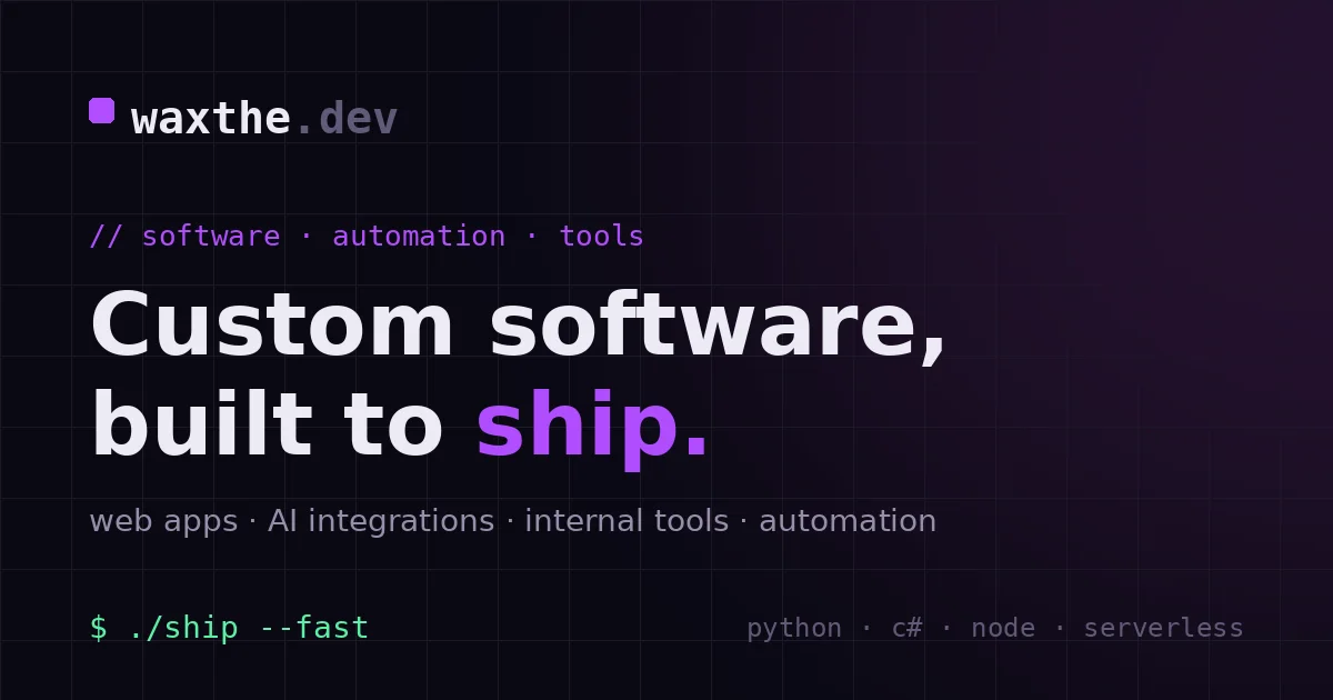 Custom software and automation by Wax — web apps, AI integrations, internal tools, and desktop utilities